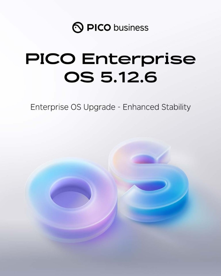 PICO发布PICO Enterprise OS 5.12.6，提升企业VR体验