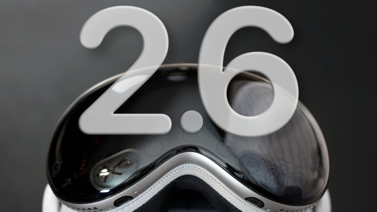 最新资讯苹果发布visionOS 2.6，更佳的visionOS 26即将到来