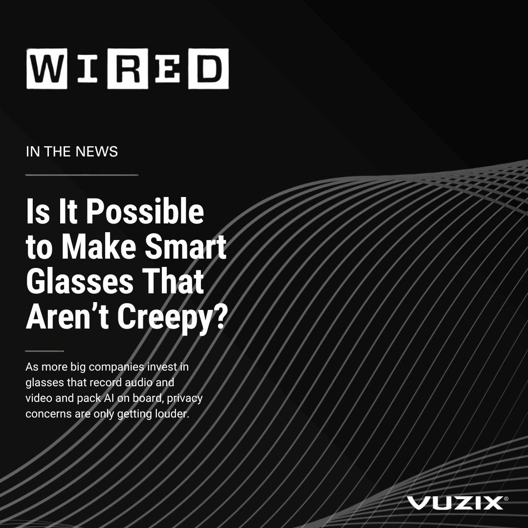 最新资讯Vuzix：智能眼镜隐私争议升温，行业正迈向规模化应用阶段