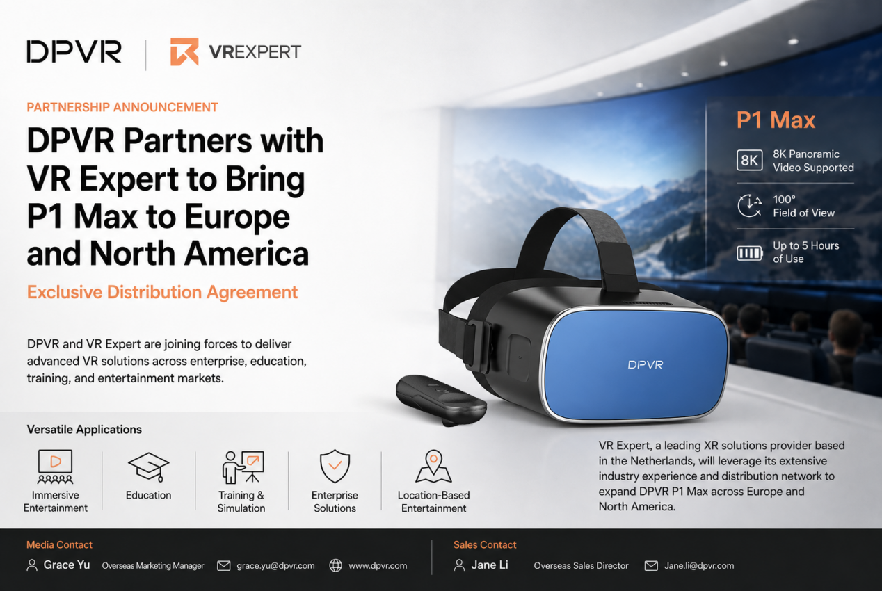 最新资讯DPVR与VR Expert达成合作，P1 Max企业VR头显拓展欧美市场