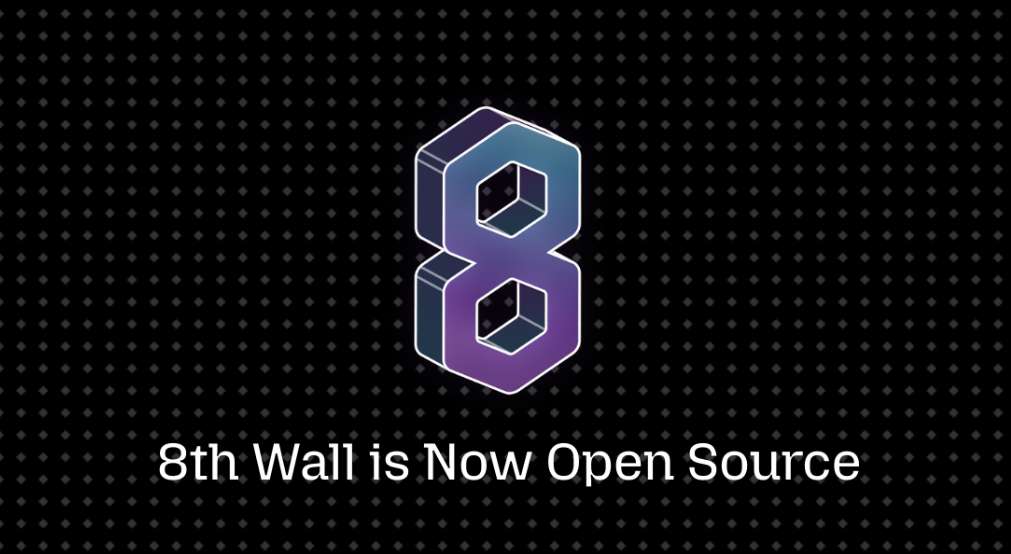 8th Wall完成转型：关闭付费托管平台，全面开源XR引擎