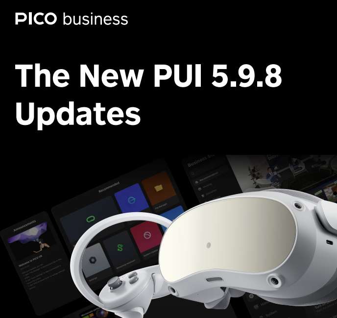 PICO business发布PUI 5.9.8，支持无线adb调试和串流手部追踪