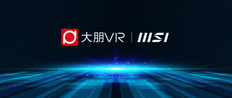 共探VR电竞新未来，大朋VR与MSI微星达成战略合作
