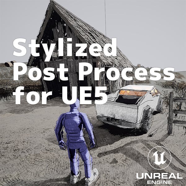 Unreal Engine 5 的 Stylized Post Process – UE5 中可轻松使用的 Stylized 后处理材质！免费公开！