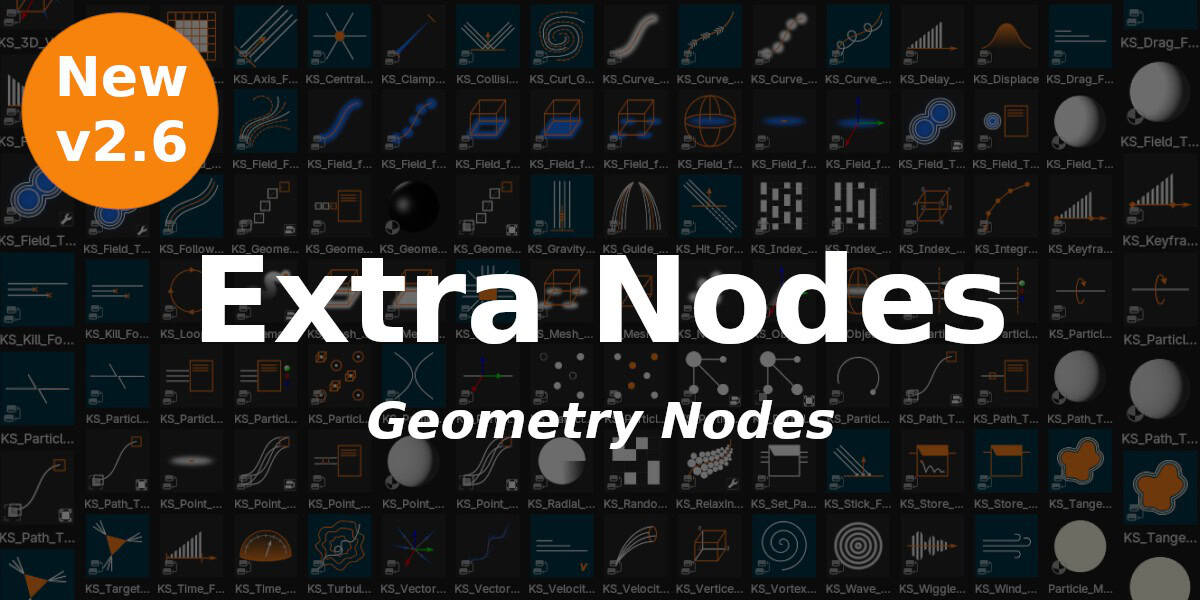 Extra Nodes v2.6 – 收录多彩表现的 Blender Geometery Nodes 库资源！追加程序化粒子等的最新更新！