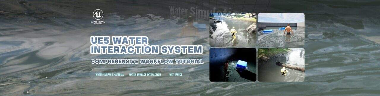 【PR】UE5 Water Interaction System – Comprehensive Workflow Tutorial – 在Unreal Engine上用BP和C++构建交互式水面系统的制作解说教程课程！Wingfox开始上架！