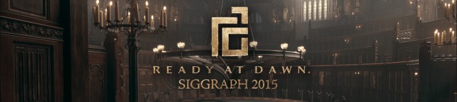 Ready At Dawn SIGGRAPH 幻灯片 – PS4精美画面游戏《The Order: 1886》SIGGRAPH 幻灯片资料公开！
