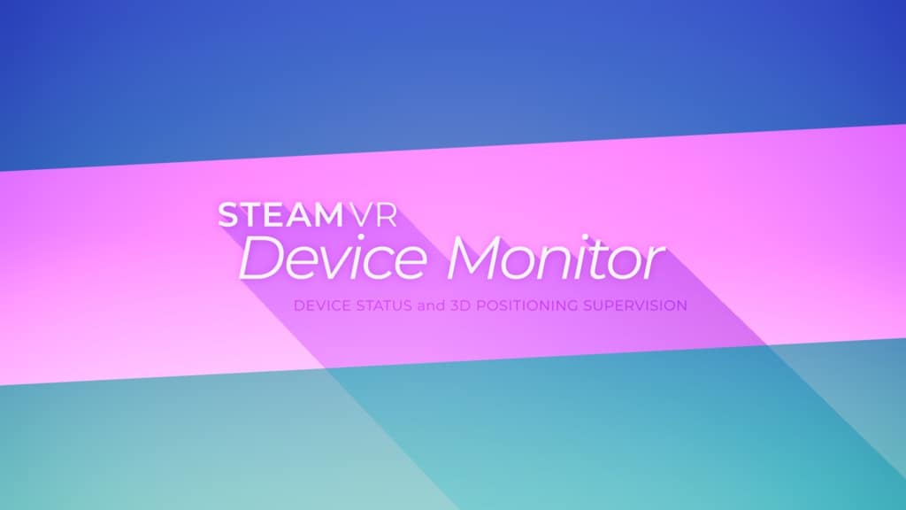 SteamVR Device Monitor – VR设置环境的改善支援工具