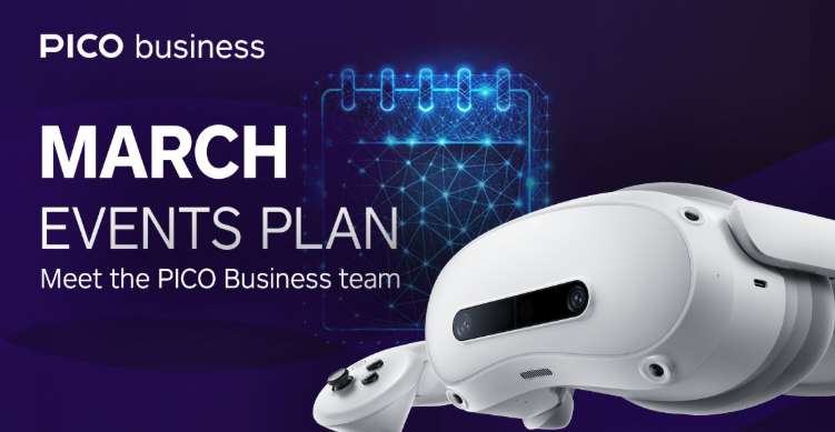 PICO公布三月全球活动日程，深化XR企业级应用与生态布局